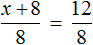 x+8 на 8 равно 12 на 8 решить уравнение